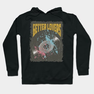 Better Lovers Vintage Vynil Hoodie